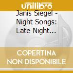 Janis Siegel - Night Songs: Late Night Interlude cd musicale