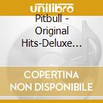 Pitbull - Original Hits-Deluxe Edition cd