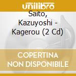 Saito, Kazuyoshi - Kagerou (2 Cd) cd