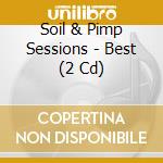 Soil & Pimp Sessions - Best (2 Cd) cd