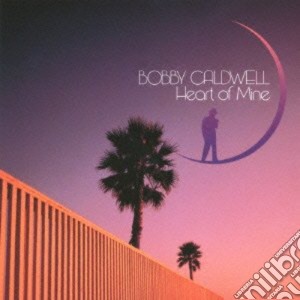 Bobby Caldwell - Heart Of Mine cd musicale di Bobby Caldwell