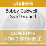 Bobby Caldwell - Solid Ground cd