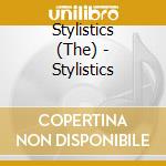 Stylistics (The) - Stylistics cd musicale di Stylistics, The