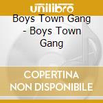 Boys Town Gang - Boys Town Gang cd musicale di Boys Town Gang