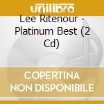 Lee Ritenour - Platinum Best (2 Cd) cd musicale