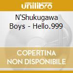 N'Shukugawa Boys - Hello.999 cd