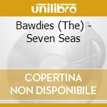 Bawdies (The) - Seven Seas cd