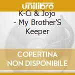 K-Ci & Jojo - My Brother'S Keeper cd