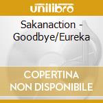 Sakanaction - Goodbye/Eureka cd musicale di Sakanaction