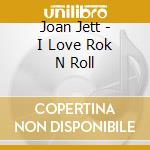 Joan Jett - I Love Rok N Roll cd musicale