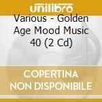 Various - Golden Age Mood Music 40 (2 Cd) cd