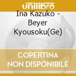 Ina Kazuko - Beyer Kyousoku(Ge) cd
