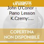 John O'Conor - Piano Lesson K.Czerny: Exercices Pour Les Commencants Op.139 (2) cd
