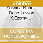 Yoshida Maho - Piano Lesson K.Czerny: Etudes De Mecanisme Op.849 cd