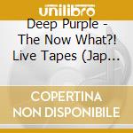 Deep Purple - The Now What?! Live Tapes (Jap Card) (2 Cd) cd musicale di Deep Purple