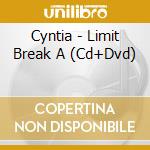 Cyntia - Limit Break A (Cd+Dvd) cd