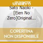 Sato Naoki - [Eien No Zero]Original Soundtrack cd musicale di Sato Naoki