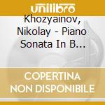 Khozyainov, Nikolay - Piano Sonata In B Minor. S.178 cd