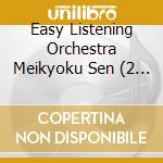 Easy Listening Orchestra Meikyoku Sen  (2 Cd) cd musicale di Various