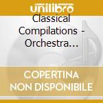 Classical Compilations - Orchestra Meikyoku (2 Cd) cd