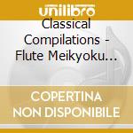 Classical Compilations - Flute Meikyoku Sen (2 Cd) cd