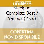 Steelpan Complete Best / Various (2 Cd) cd musicale di Various