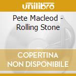 Pete Macleod - Rolling Stone