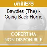 Bawdies (The) - Going Back Home cd musicale di Bawdies, The