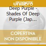 Deep Purple - Shades Of Deep Purple (Jap Card) cd musicale di Deep Purple