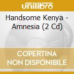 Handsome Kenya - Amnesia (2 Cd) cd