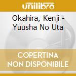 Okahira, Kenji - Yuusha No Uta cd