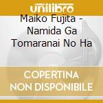 Maiko Fujita - Namida Ga Tomaranai No Ha cd