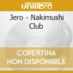 Jero - Nakimushi Club cd