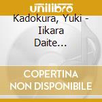 Kadokura, Yuki - Iikara Daite... cd