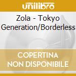 Zola - Tokyo Generation/Borderless cd