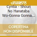 Cyntia - Shouri No Hanataba Wo-Gonna Gonna Be Hot !- cd