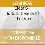Clear'S - Bi.Bi.Bi.Beauty!!! (Tokyo) cd