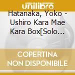 Hatanaka, Yoko - Ushiro Kara Mae Kara Box[Solo Debut  35Th Anniversary Special] (4 Cd)