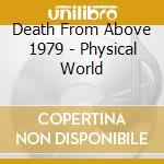 Death From Above 1979 - Physical World cd