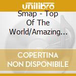 Smap - Top Of The World/Amazing Discovery cd