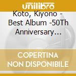 Koto, Kiyono - Best Album -50Th Anniversary Album Su Gojusshuunen Kinen Ban- cd
