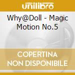 Why@Doll - Magic Motion No.5 cd