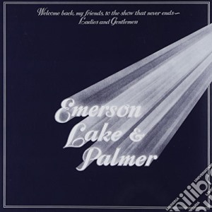 Emerson Lake & Palmer - Welcome Back My Friends To The Show That Never Ends-Ladies And Gentlemen (2 Cd) cd musicale