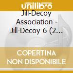 Jill-Decoy Association - Jill-Decoy 6 (2 Cd) cd