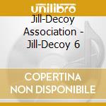Jill-Decoy Association - Jill-Decoy 6 cd musicale