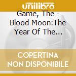Game, The - Blood Moon:The Year Of The Wolf cd