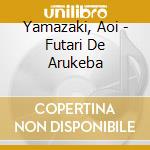 Yamazaki, Aoi - Futari De Arukeba cd