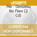 Pile - Densetsu No Flare (2 Cd) cd
