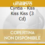 Cyntia - Kiss Kiss Kiss (3 Cd) cd