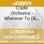 Cradle Orchestra - Wherever To (& Giovanca) cd